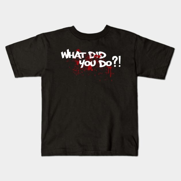 Vintage What did you do?! White logo Kids T-Shirt by WhatDidYouDo